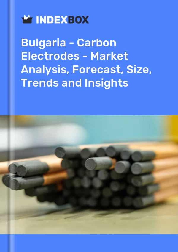 Bulgaria - Carbon Electrodes - Market Analysis, Forecast, Size, Trends and Insights