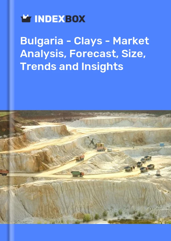 Bulgaria - Clays - Market Analysis, Forecast, Size, Trends and Insights