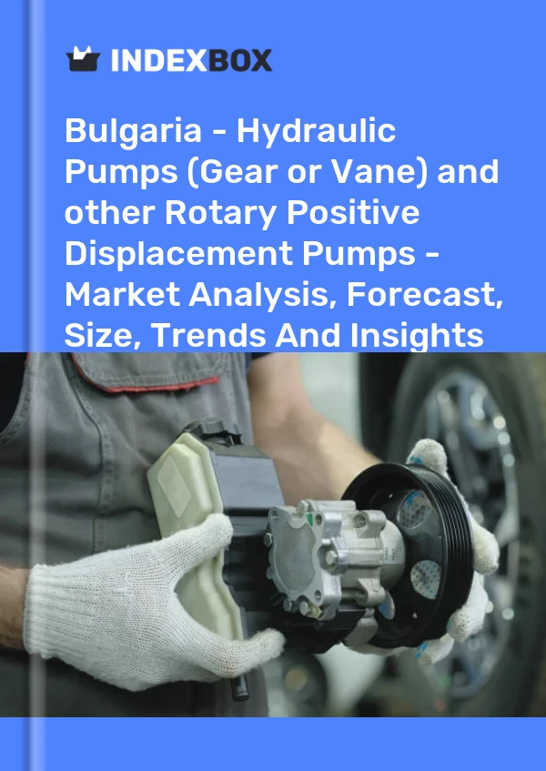Bulgaria - Hydraulic Pumps (Gear or Vane) and other Rotary Positive Displacement Pumps - Market Analysis, Forecast, Size, Trends And Insights
