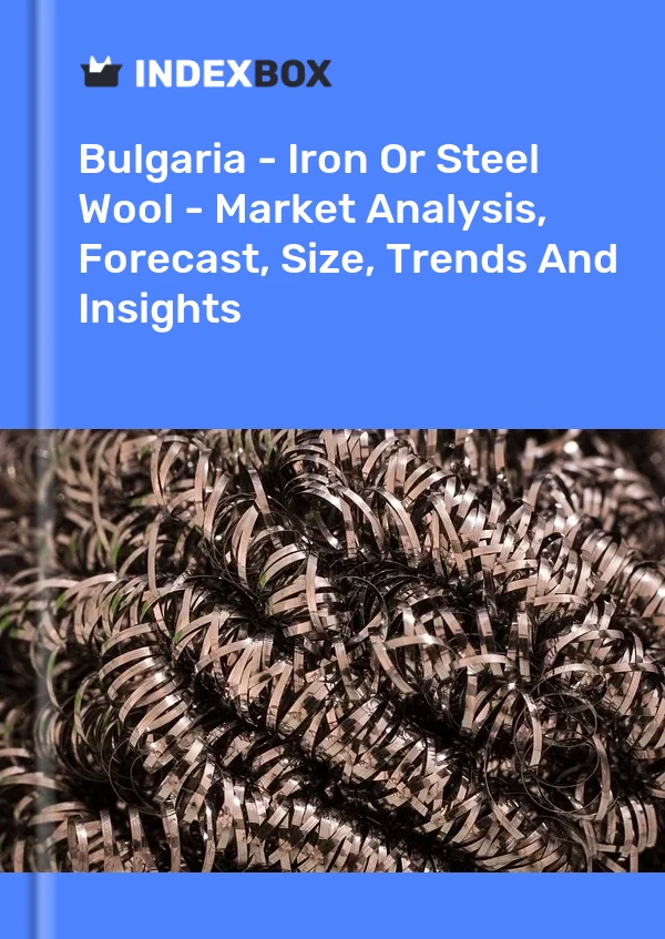 Bulgaria - Iron Or Steel Wool - Market Analysis, Forecast, Size, Trends And Insights