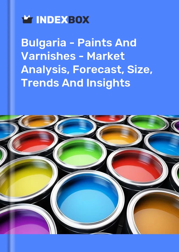 Bericht Bulgarien – Farben und Lacke – Marktanalyse, Prognose, Größe, Trends und Einblicke for 499$