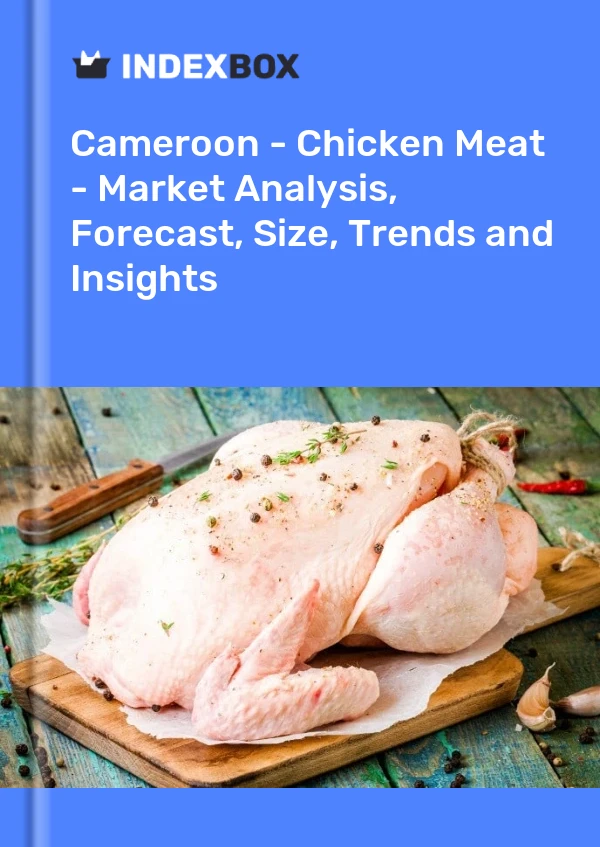 Report Cameroon - Chicken Meat - Market Analysis, Forecast, Size, Trends and Insights for 499$