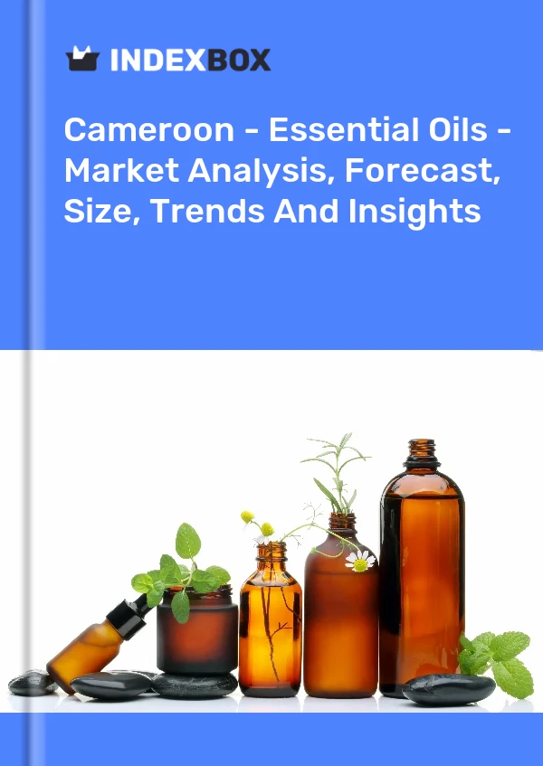 Report Cameroon - Essential Oils - Market Analysis, Forecast, Size, Trends and Insights for 499$