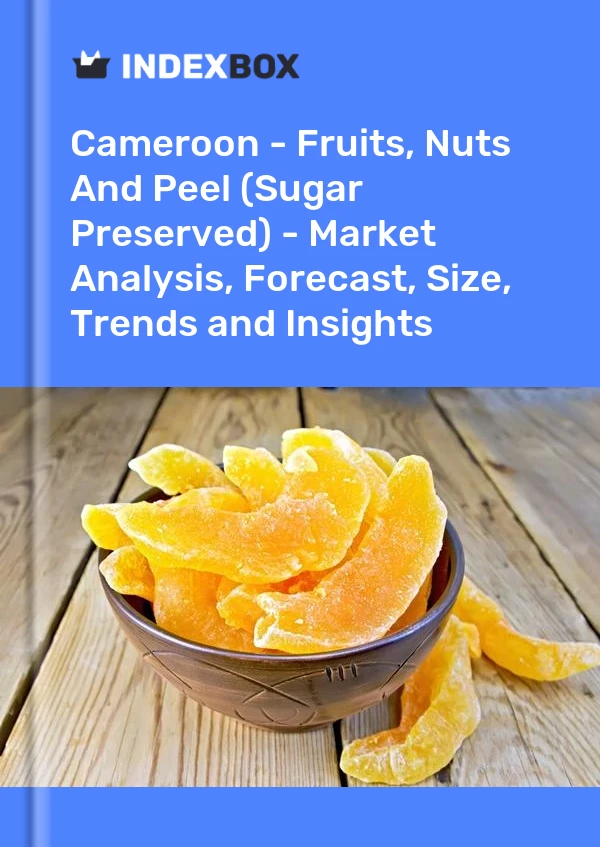 Report Cameroon - Fruits, Nuts and Peel (Sugar Preserved) - Market Analysis, Forecast, Size, Trends and Insights for 499$