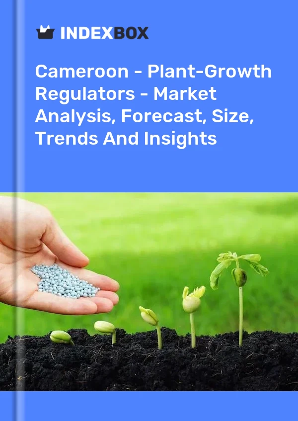 Cameroon - Plant-Growth Regulators - Market Analysis, Forecast, Size, Trends And Insights
