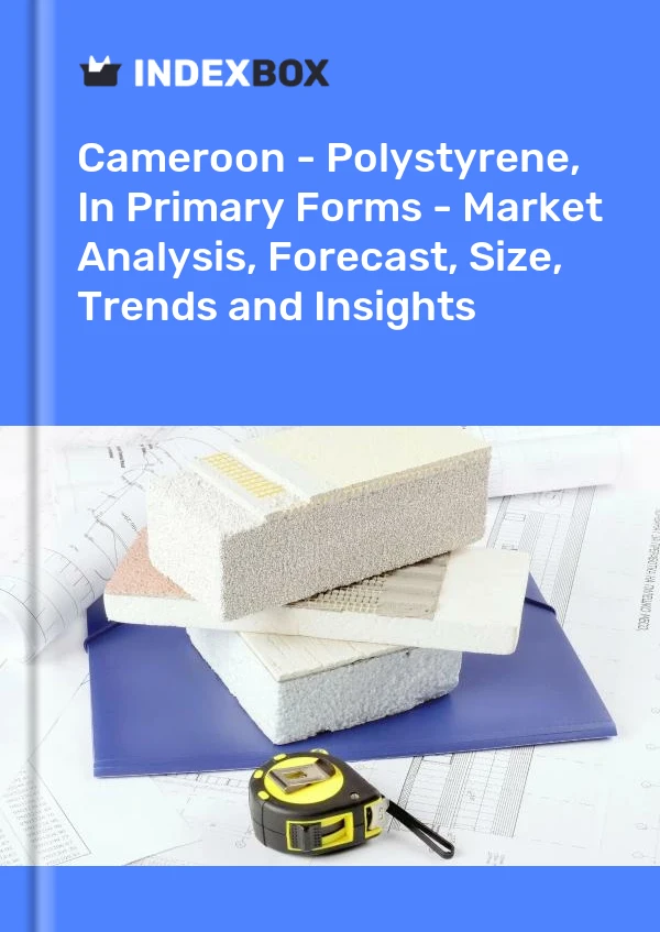 Report Cameroon - Polystyrene, in Primary Forms - Market Analysis, Forecast, Size, Trends and Insights for 499$