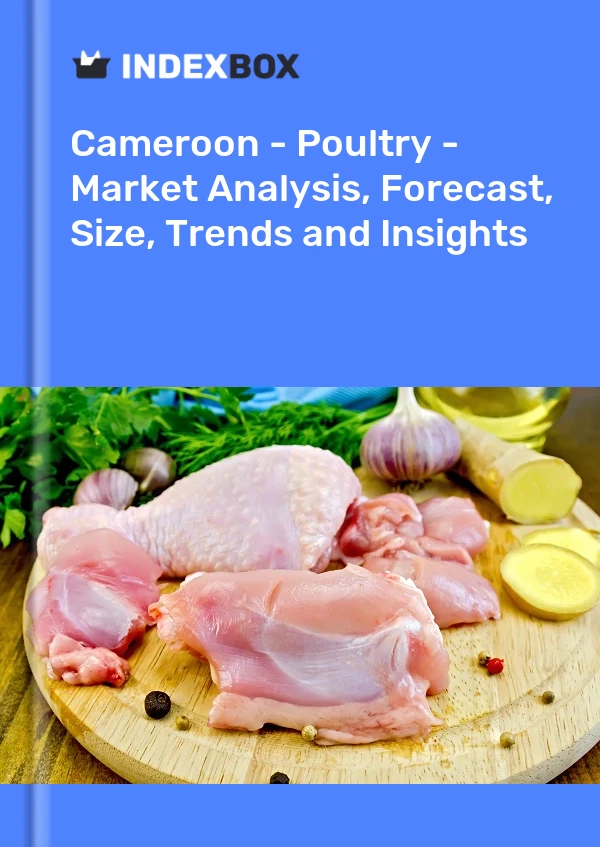 Report Cameroon - Poultry - Market Analysis, Forecast, Size, Trends and Insights for 499$