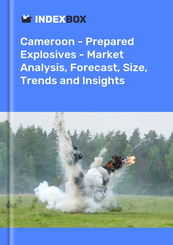 Report Cameroon - Prepared Explosives - Market Analysis, Forecast, Size, Trends and Insights for 499$