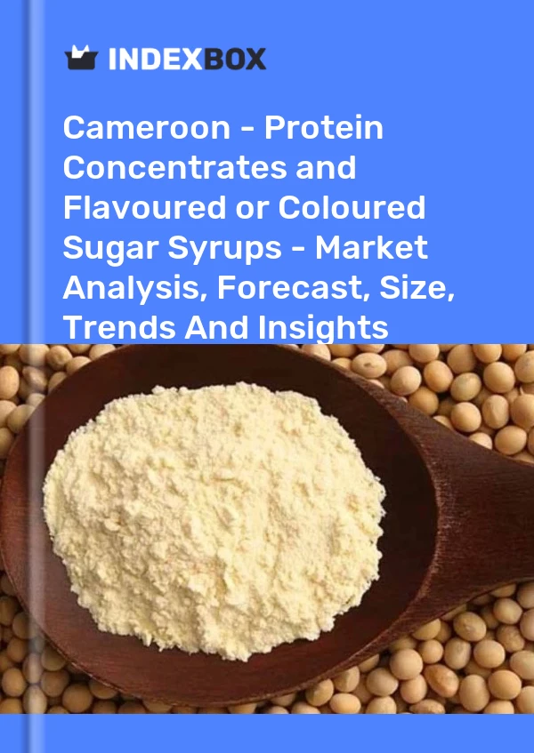 Report Cameroon - Protein Concentrates and Flavoured or Coloured Sugar Syrups - Market Analysis, Forecast, Size, Trends and Insights for 499$