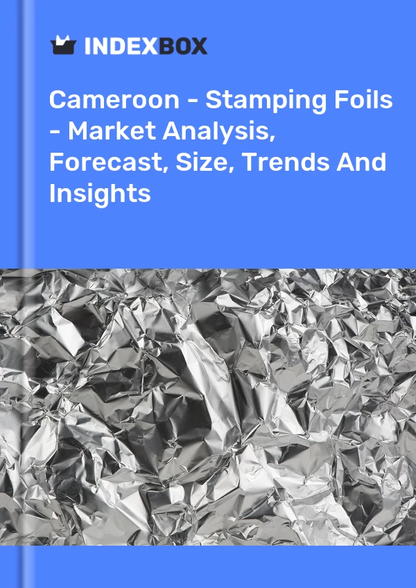 Report Cameroon - Stamping Foils - Market Analysis, Forecast, Size, Trends and Insights for 499$