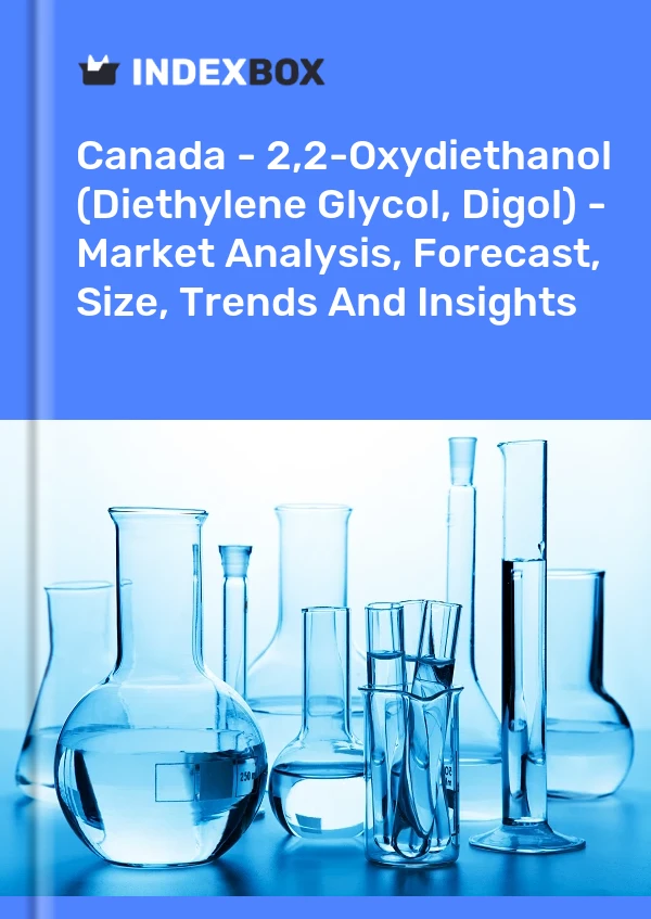 Canada - 2,2-Oxydiethanol (Diethylene Glycol, Digol) - Market Analysis, Forecast, Size, Trends And Insights