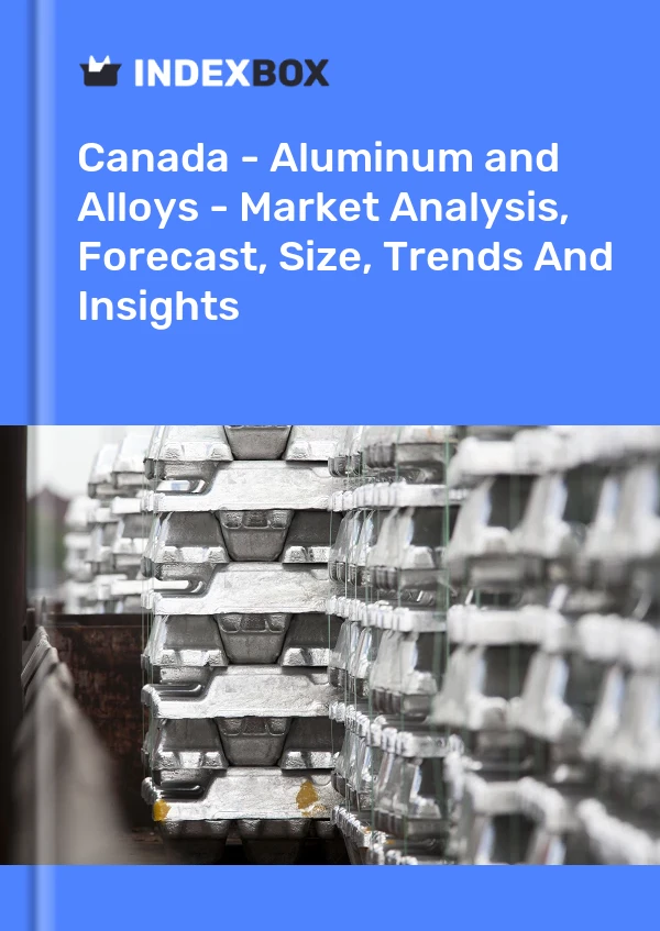 Bericht Kanada – Aluminium – Marktanalyse, Prognose, Größe, Trends und Einblicke for 499$