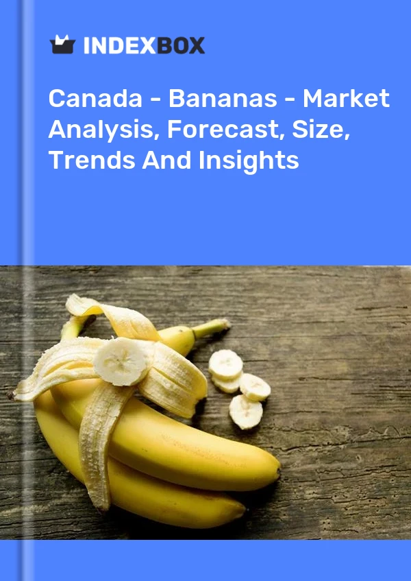 Bericht Kanada – Bananen – Marktanalyse, Prognose, Größe, Trends und Einblicke for 499$