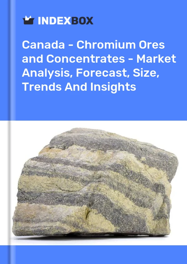 Report Canada - Chromium Ores and Concentrates - Market Analysis, Forecast, Size, Trends and Insights for 499$