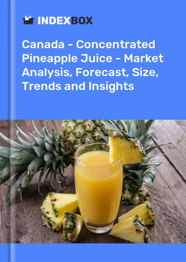 Bericht Kanada – Konzentrierter Ananassaft – Marktanalyse, Prognose, Größe, Trends und Einblicke for 499$