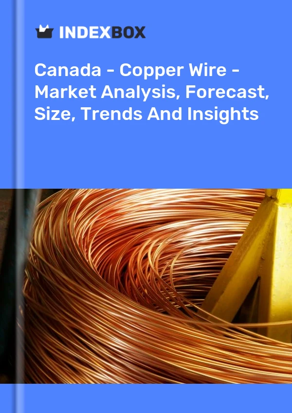 Kanada - Kupferdraht - Marktanalyse, Prognose, Größe, Trends und Einblicke