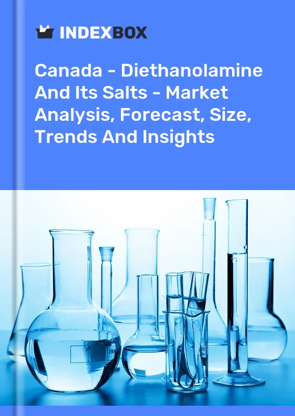 Bericht Kanada – Diethanolamin und seine Salze – Marktanalyse, Prognose, Größe, Trends und Einblicke for 499$