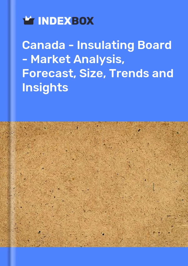 Bericht Kanada – Isolierplatten – Marktanalyse, Prognose, Größe, Trends und Einblicke for 499$