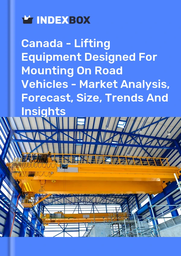Canada - Lifting Equipment Designed For Mounting On Road Vehicles - Market Analysis, Forecast, Size, Trends And Insights