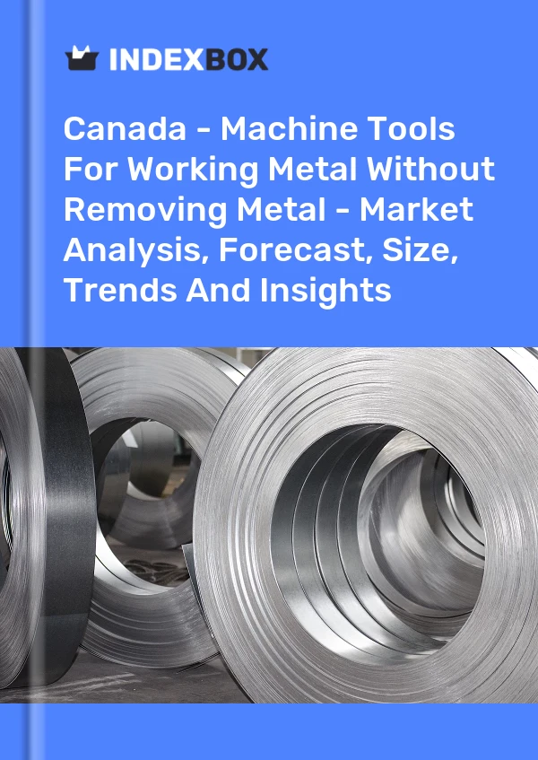 Report Canada - Machine Tools for Working Metal Without Removing Metal - Market Analysis, Forecast, Size, Trends and Insights for 499$