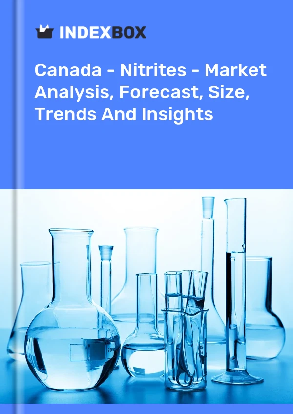 Bericht Kanada – Nitrite – Marktanalyse, Prognose, Größe, Trends und Einblicke for 499$