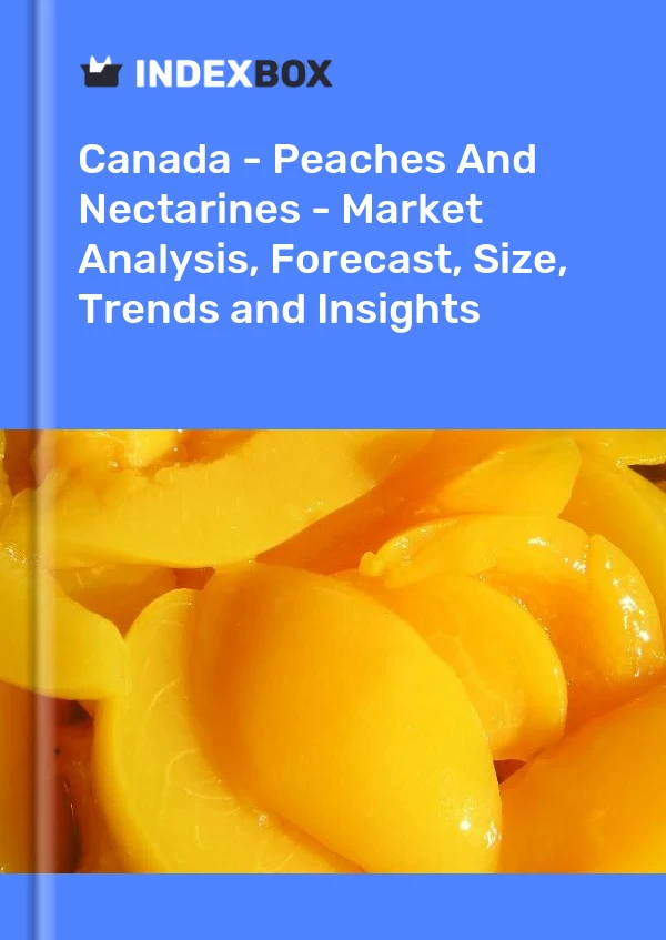 Kanada – Pfirsiche und Nektarinen – Marktanalyse, Prognose, Größe, Trends und Einblicke