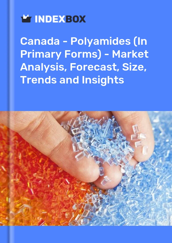 Bericht Kanada – Polyamide (in Primärformen) – Marktanalyse, Prognose, Größe, Trends und Einblicke for 499$