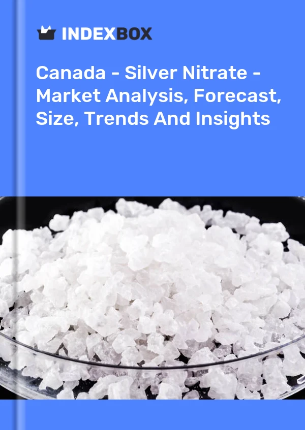 Bericht Kanada – Silbernitrat – Marktanalyse, Prognose, Größe, Trends und Einblicke for 499$