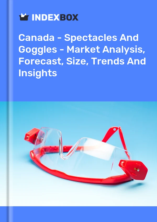 Report Canada - Spectacles and Goggles - Market Analysis, Forecast, Size, Trends and Insights for 499$