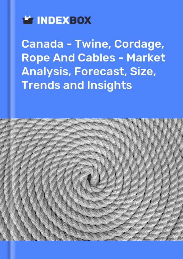 Bericht Kanada - Bindfäden, Seile, Seile und Kabel - Marktanalyse, Prognose, Größe, Trends und Einblicke for 499$