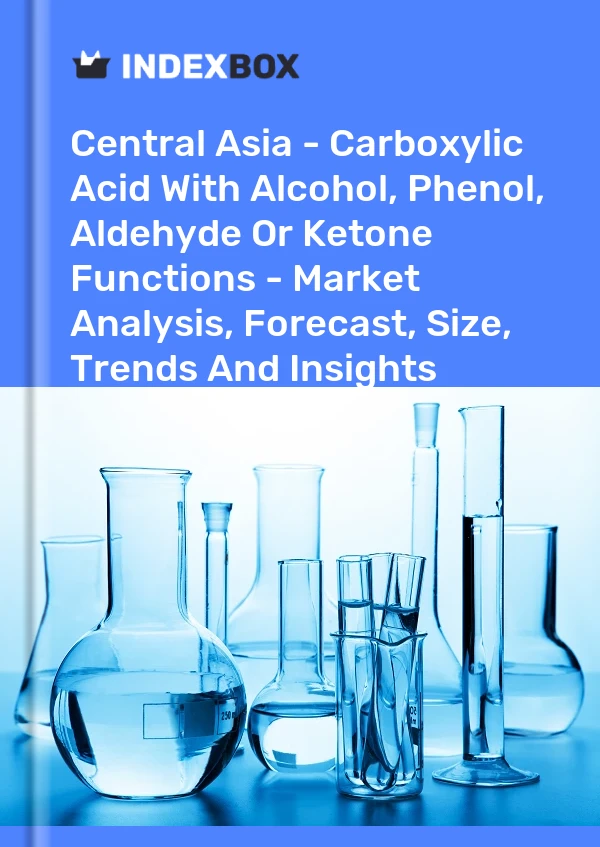 Report Central Asia - Carboxylic Acid With Alcohol, Phenol, Aldehyde or Ketone Functions - Market Analysis, Forecast, Size, Trends and Insights for 499$