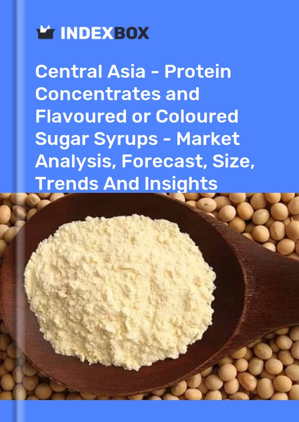 Report Central Asia - Protein Concentrates and Flavoured or Coloured Sugar Syrups - Market Analysis, Forecast, Size, Trends and Insights for 499$