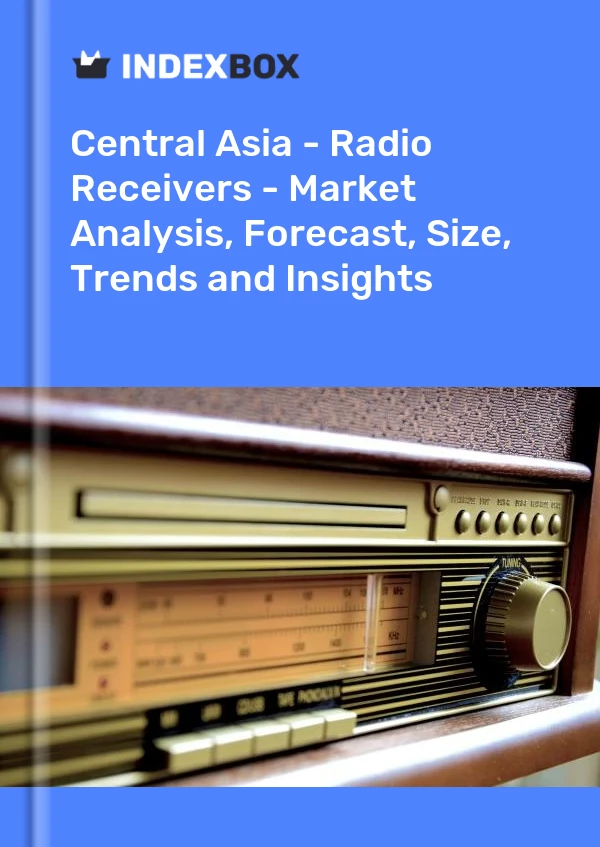 Report Central Asia - Radio Receivers - Market Analysis, Forecast, Size, Trends and Insights for 499$