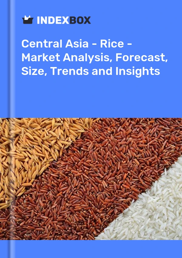 Report Central Asia - Rice - Market Analysis, Forecast, Size, Trends and Insights for 499$