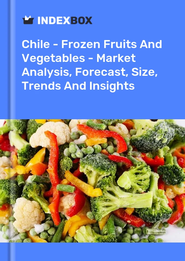 Report Chile - Frozen Fruits and Vegetables - Market Analysis, Forecast, Size, Trends and Insights for 499$