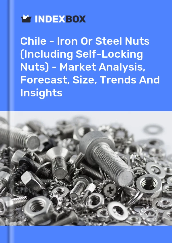 Report Chile - Iron or Steel Nuts (Including Self-Locking Nuts) - Market Analysis, Forecast, Size, Trends and Insights for 499$