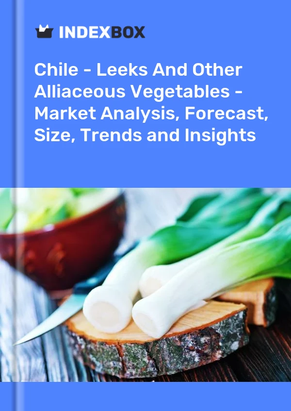 Chile - Leeks And Other Alliaceous Vegetables - Market Analysis, Forecast, Size, Trends and Insights