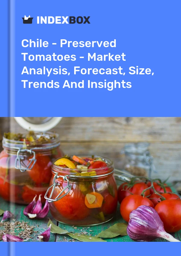 Report Chile - Preserved Tomatoes - Market Analysis, Forecast, Size, Trends and Insights for 499$