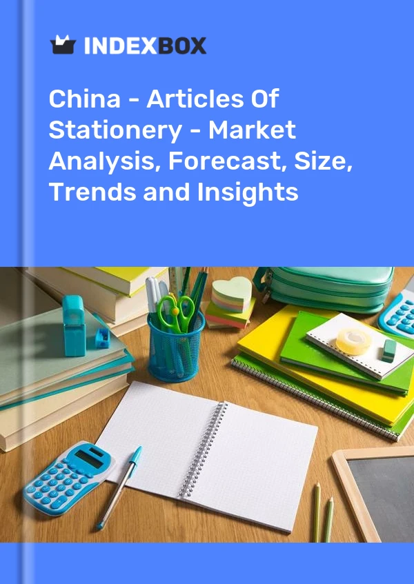 Bericht China - Schreibwaren - Marktanalyse, Prognose, Größe, Trends und Einblicke for 499$