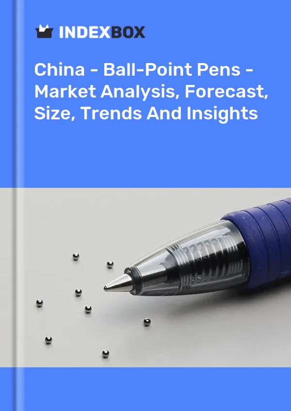 China - Ball-Point Pens - Market Analysis, Forecast, Size, Trends And Insights