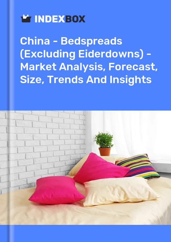 Report China - Bedspreads (Excluding Eiderdowns) - Market Analysis, Forecast, Size, Trends and Insights for 499$