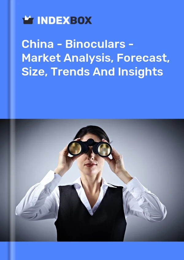 China - Ferngläser - Marktanalyse, Prognose, Größe, Trends und Einblicke