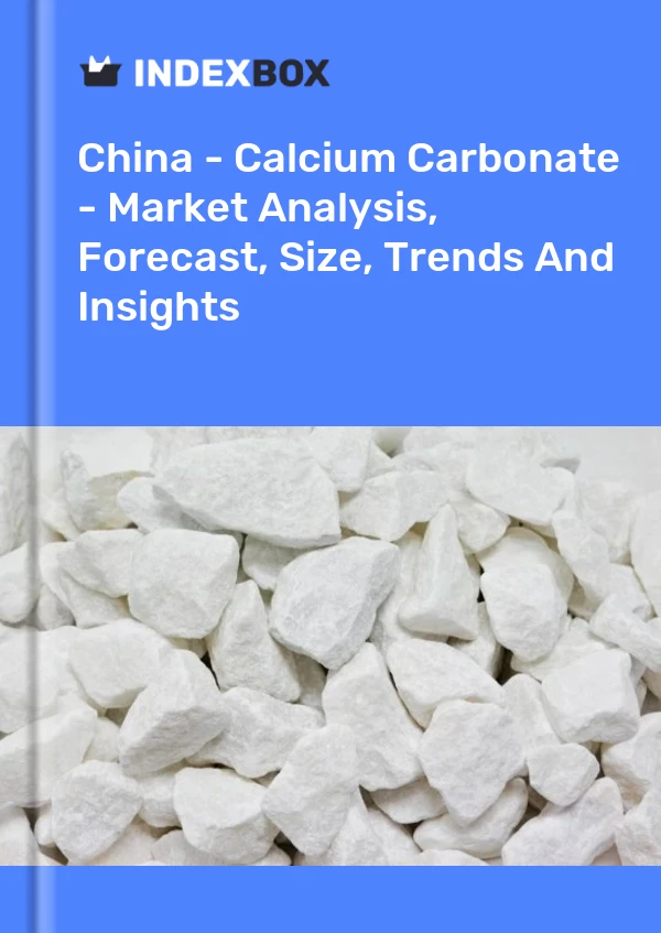 China – Calciumcarbonat – Marktanalyse, Prognose, Größe, Trends und Einblicke