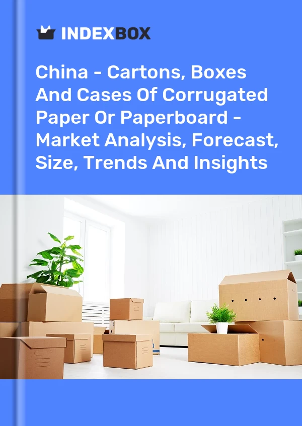 Bericht China – Kartons, Schachteln und Kisten aus Wellpappe oder Wellpappe – Marktanalyse, Prognose, Größe, Trends und Erkenntnisse for 499$