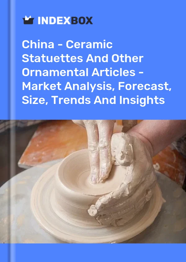 Bericht China – Keramikstatuetten und andere dekorative Artikel – Marktanalyse, Prognose, Größe, Trends und Erkenntnisse for 499$