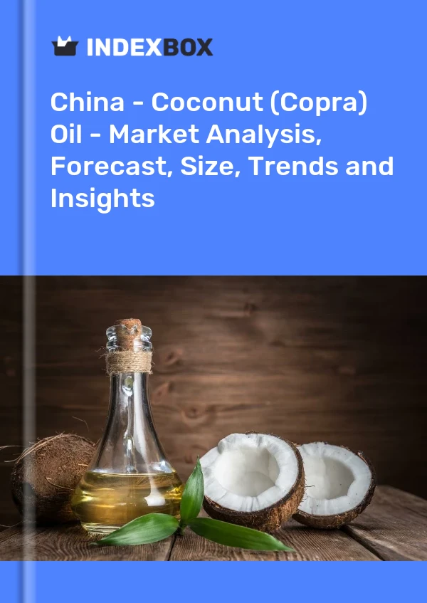China - Kokosöl (Copra) - Marktanalyse, Prognose, Größe, Trends und Einblicke