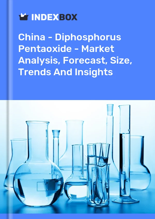 Bericht China - Diphosphorpentaoxid - Marktanalyse, Prognose, Größe, Trends und Einblicke for 499$