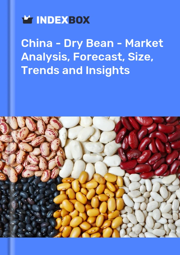 Bericht China - Trockene Bohnen - Marktanalyse, Prognose, Größe, Trends und Einblicke for 499$