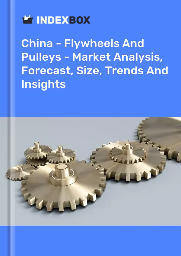China – Schwungräder und Riemenscheiben – Marktanalyse, Prognose, Größe, Trends und Einblicke