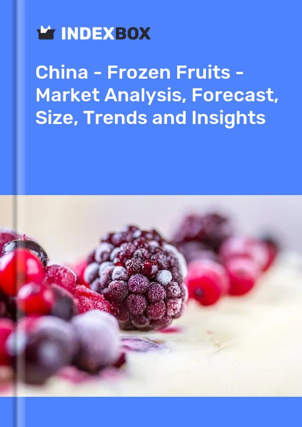 China - Frozen Fruits - Market Analysis, Forecast, Size, Trends and Insights